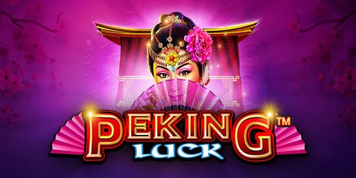 Peking Luck – Memasuki Dunia Kekayaan dan Kebahagiaan